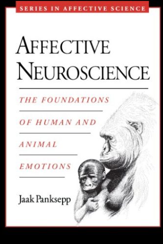 Affective Neuroscience: The Foundations of Human and Animal Emotions (Series in Affective Science)